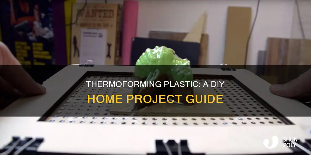 how to thermoform plastic at home