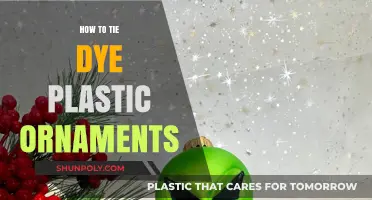 Tying and Dyeing Plastic Ornaments: A Creative Guide