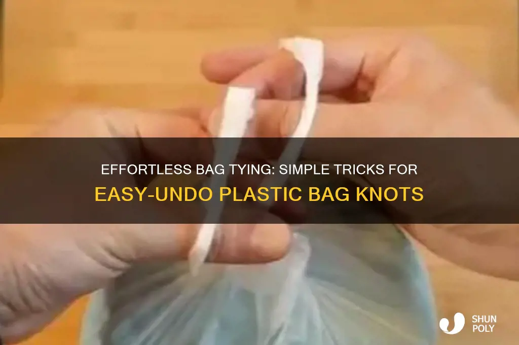 how to tie plastic bags so they come undone easily