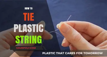 Mastering the Art of Tying Plastic String: A Step-by-Step Guide