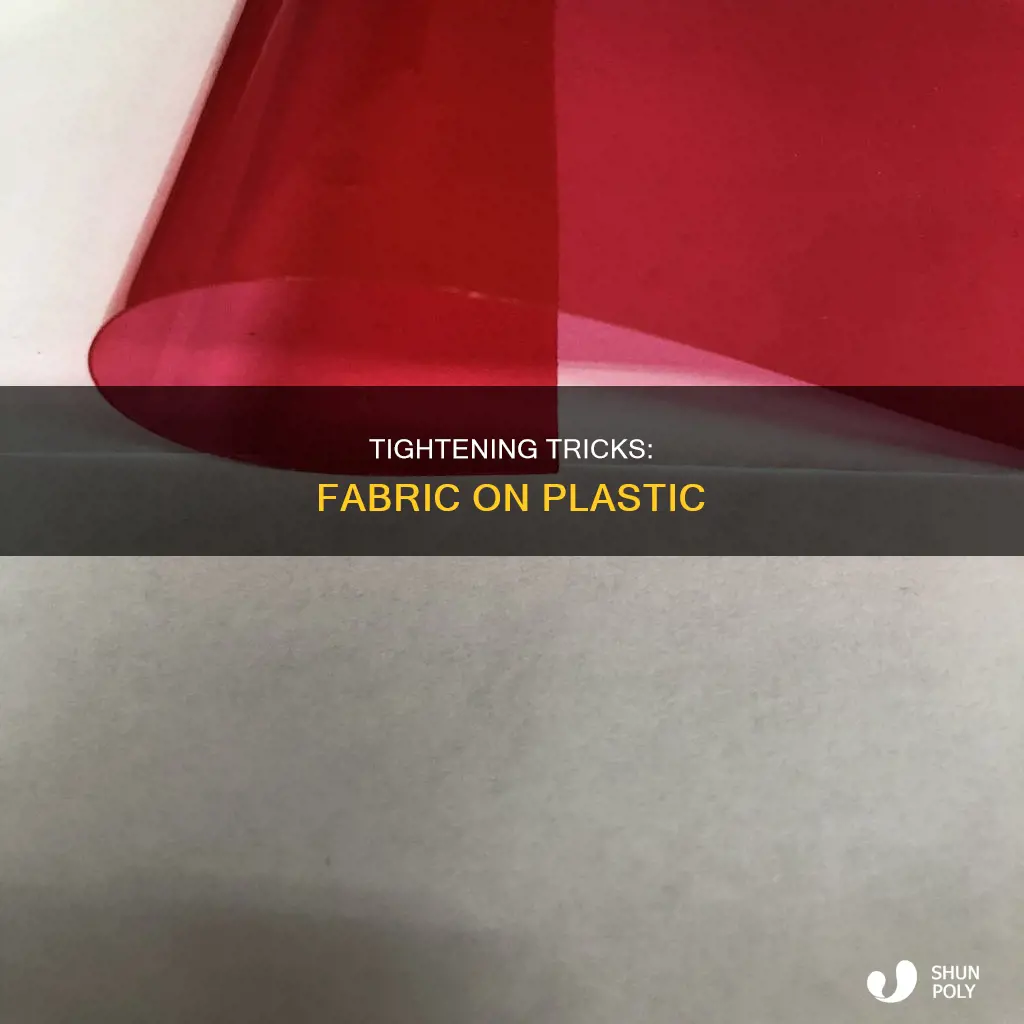 how to tighten fabric on plastic