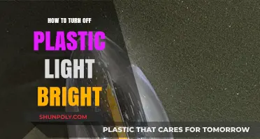 Turning Off the Plastic Light Bright