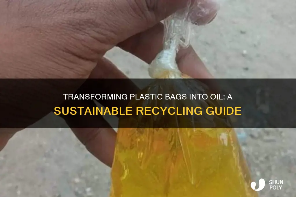 how to turn plastic bags into oil