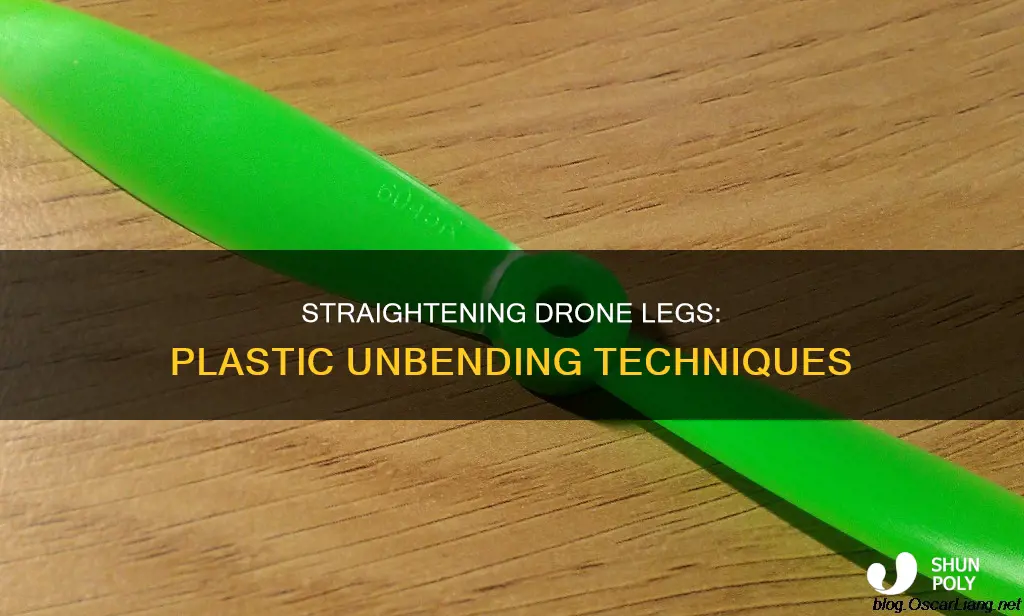 how to unbend a plastic drone leg
