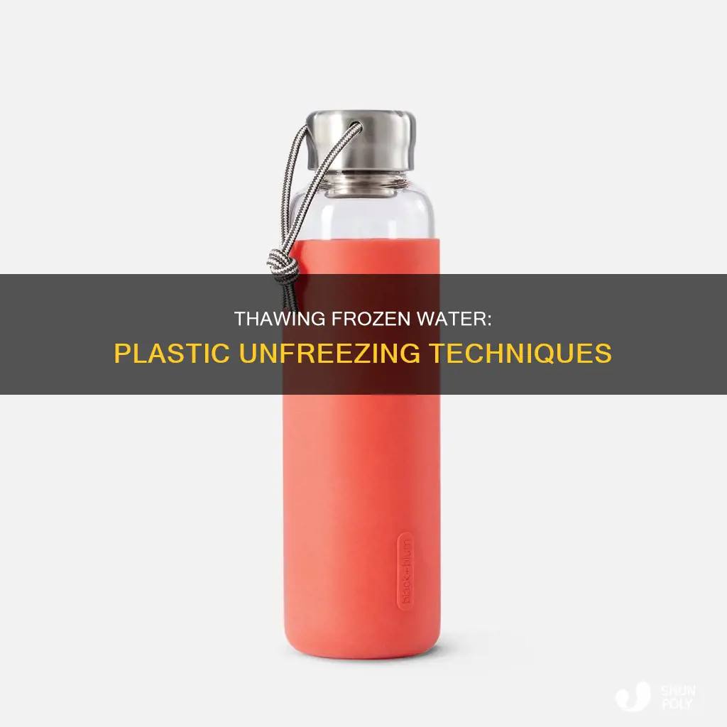 how to unfreeze water in plastic