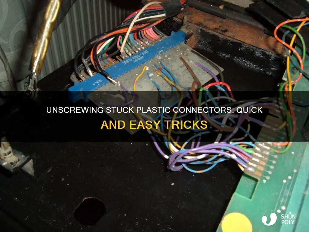 how to unscrew a stuck plastic connector