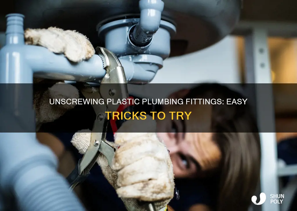 how to unscrew plastic plumbing fittings