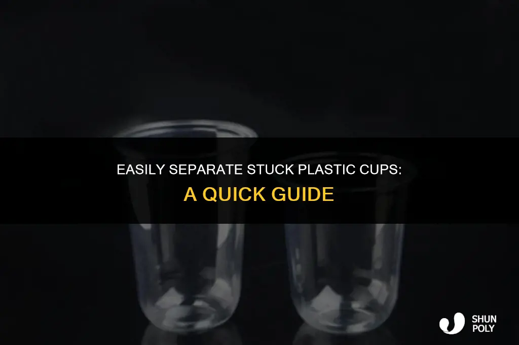 how to unstick plastic cups