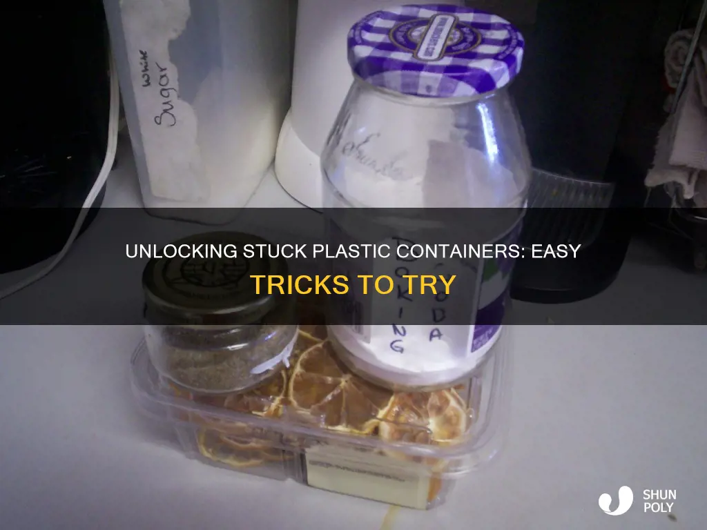 how to unstuck plastic containers