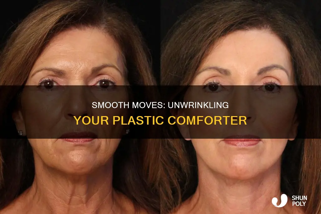 how to unwrinkle a plastic conforter