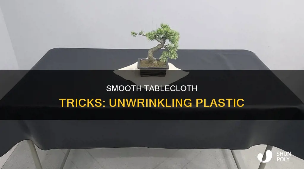 how to unwrinkle a plastic tblecloth