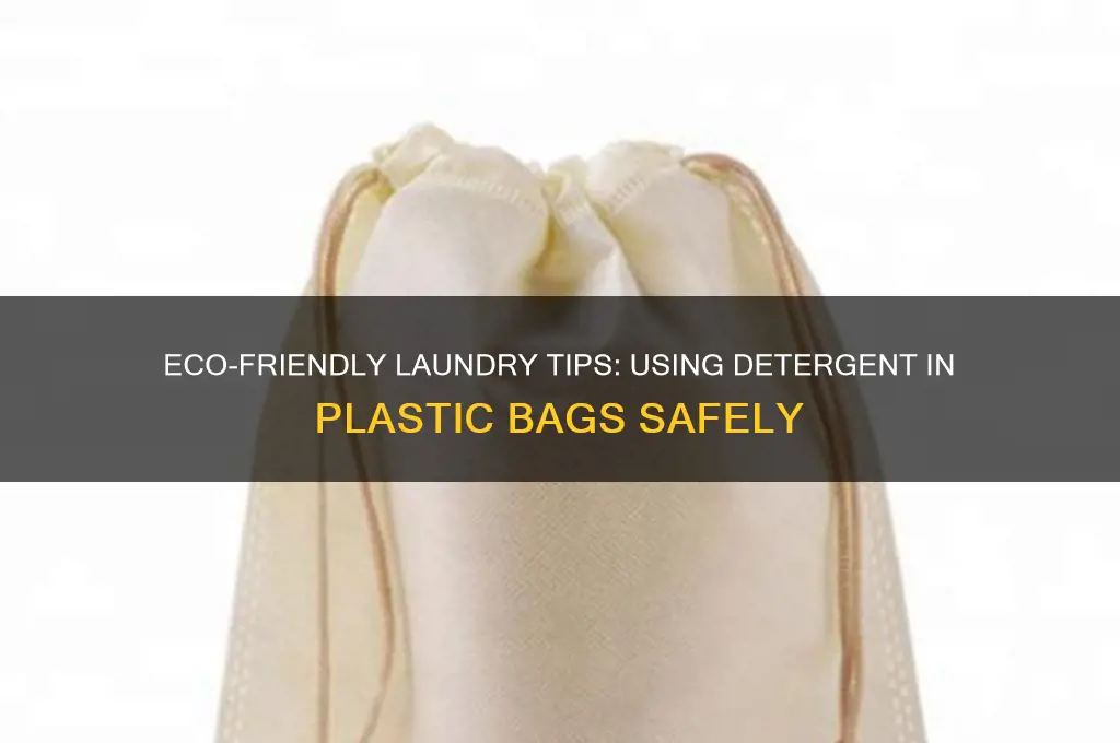 how to use detergent in plastic bags