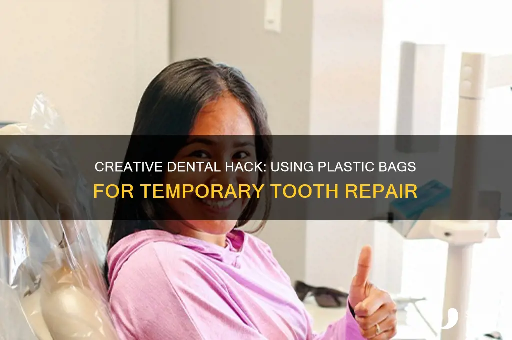 how to use plastic bags to fix a tooth