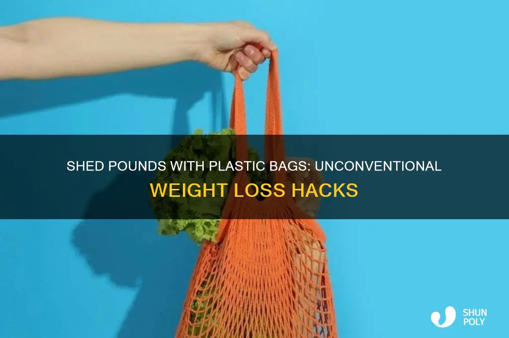 how to use plastic bags to lose weight