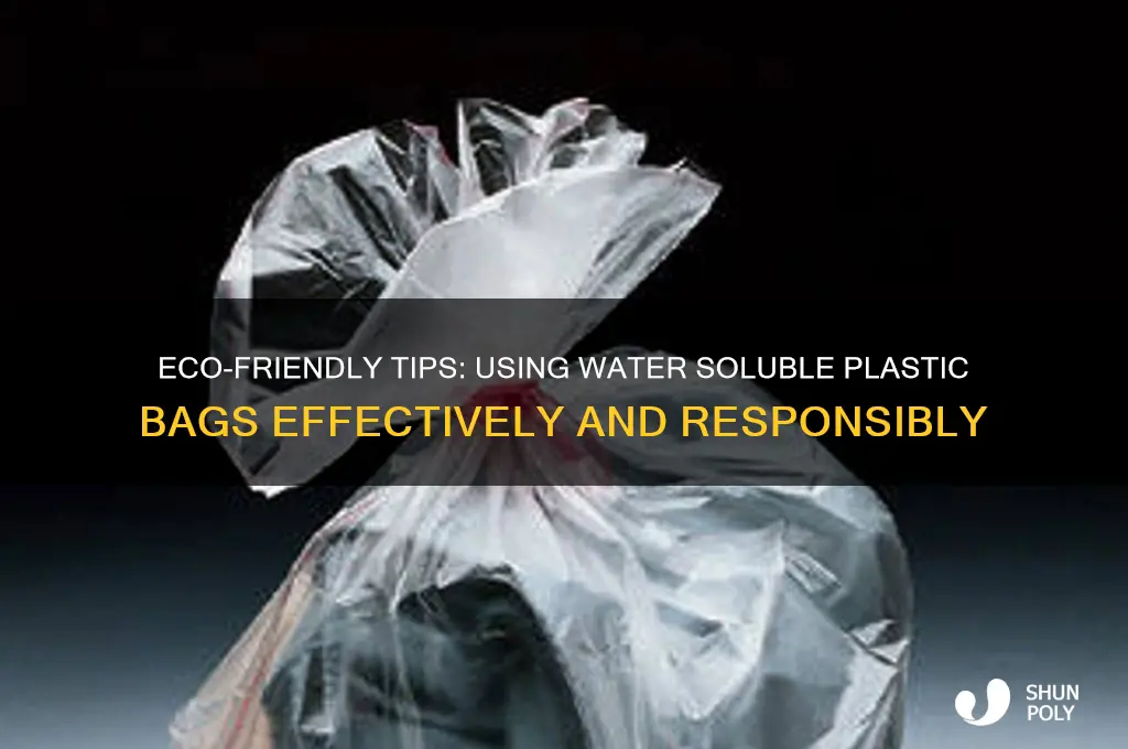 how to use water soluble plastic bags
