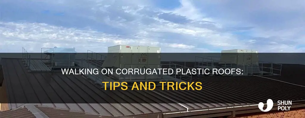 how to walk on corrugated plastic roof