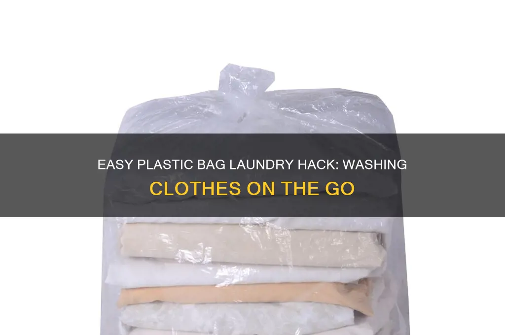 how to wash clothes in a plastic bag