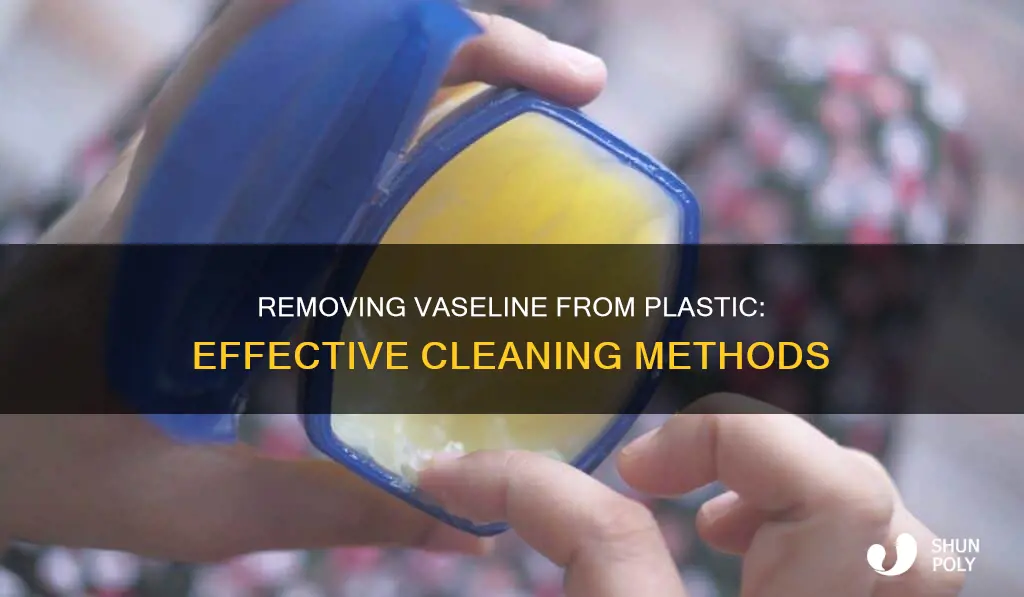 how to wash off vaseline from plastic