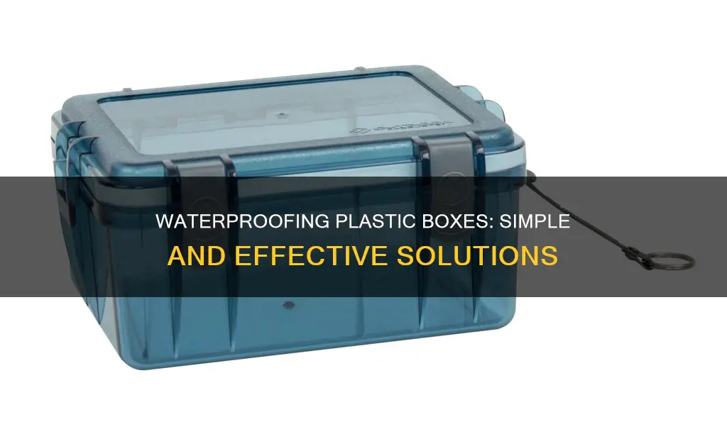 how to waterproof a plastic box