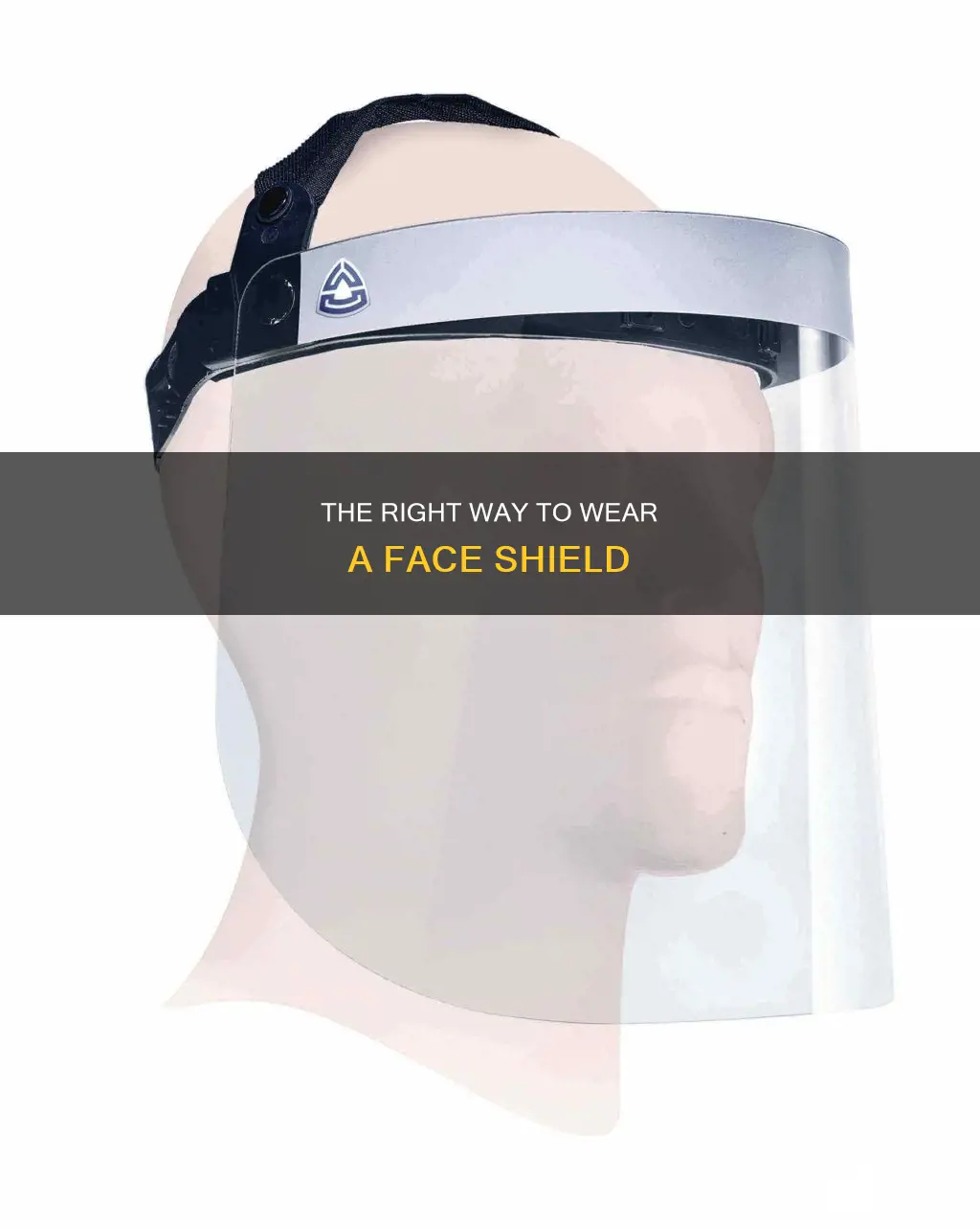 how to wear a plastic face shield