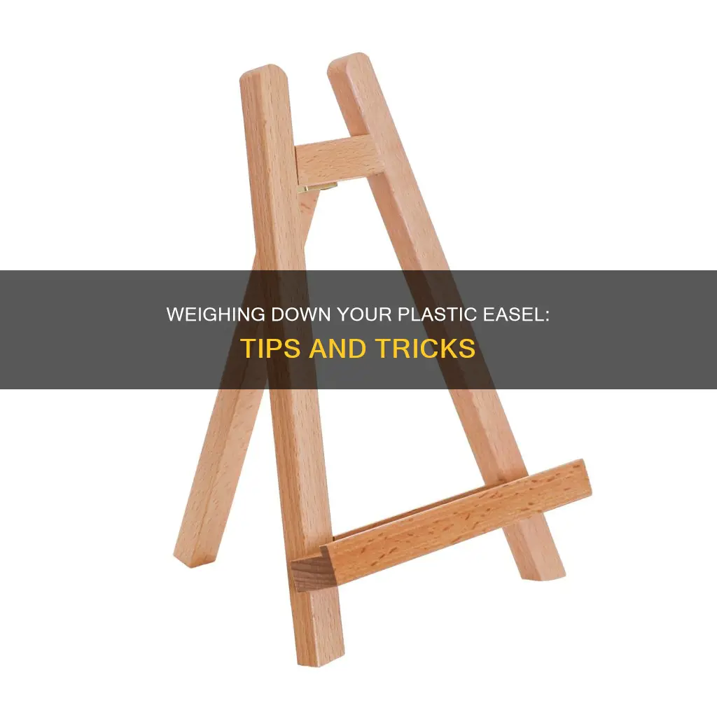 how to weight down a plastic easel