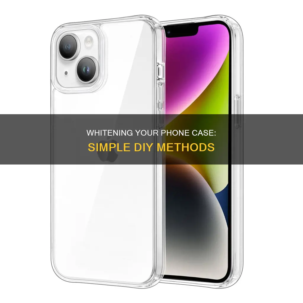 how to whiten plastic phone case