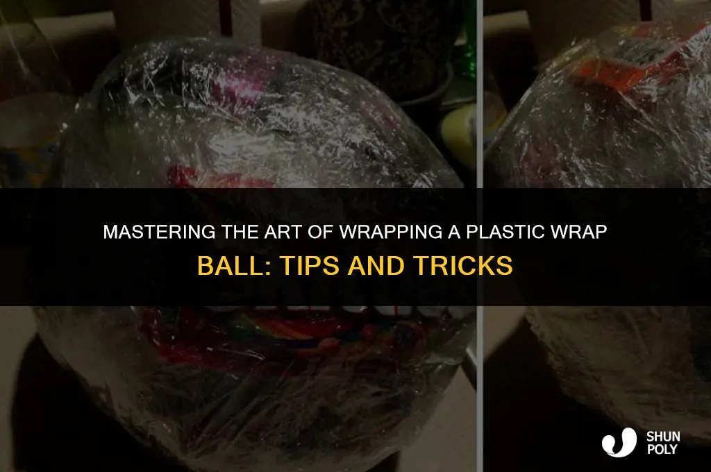 how to wrap plastic wrap ball