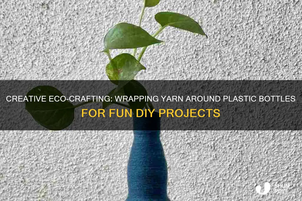 how to wrap yarn plastic bottles