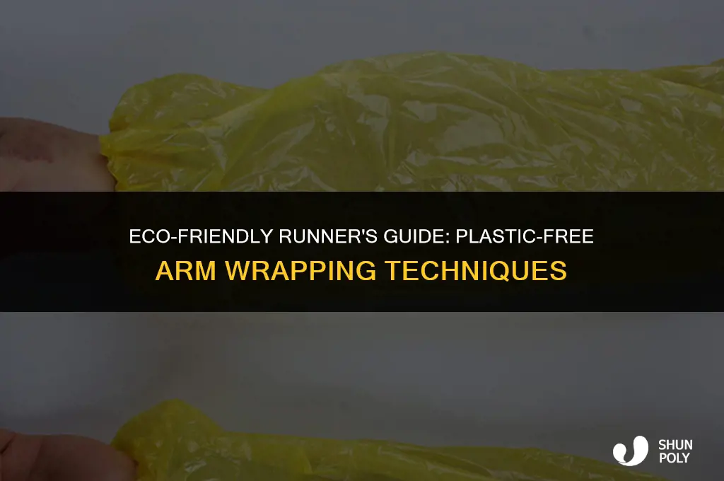 how to wrap your arms in plastic before running