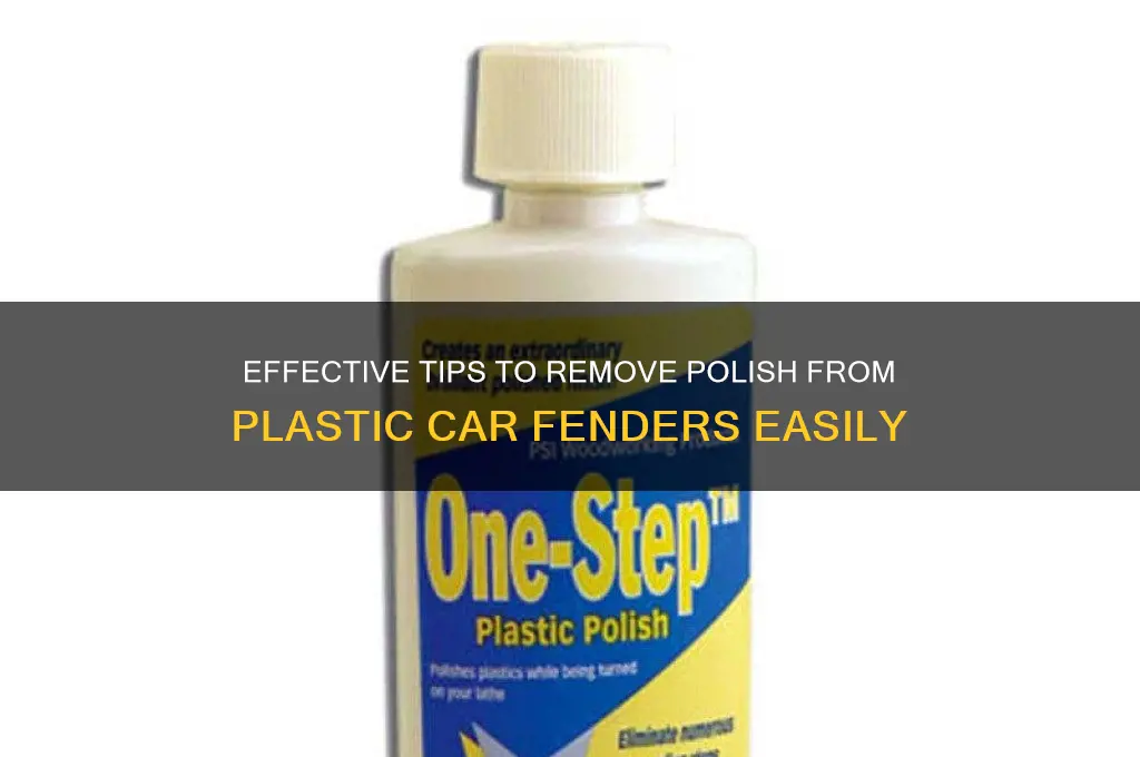 how tp remove polish from a plastic car fender