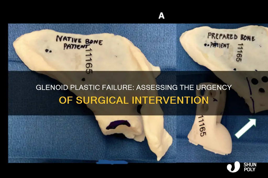 how urgent is surgery when the plastic glenoid fails