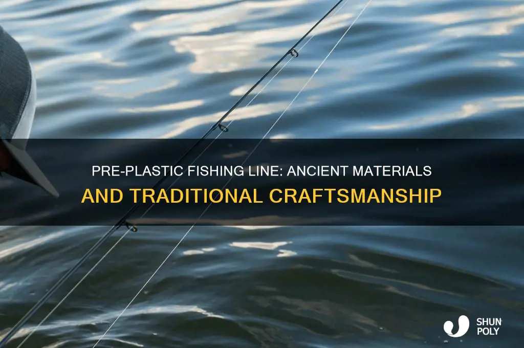 how was fishing line made before plastic