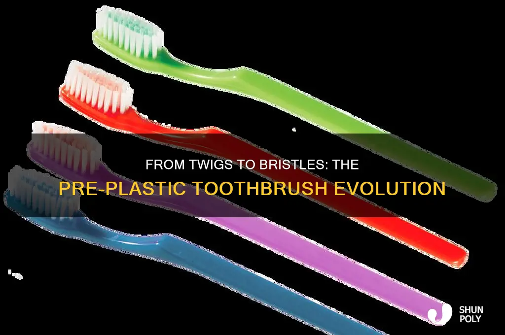 how were toothbrushes made before plastic