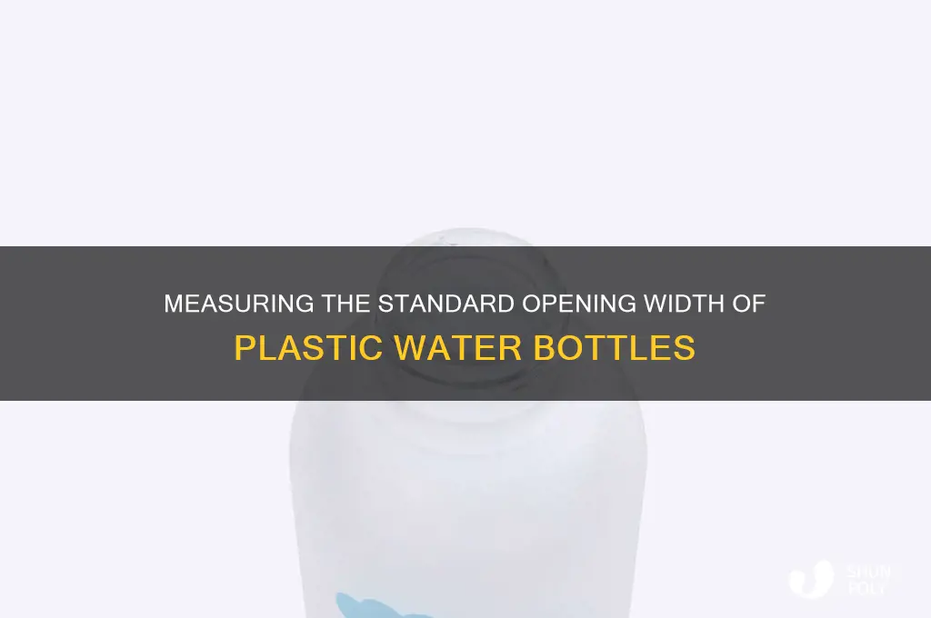 how wide is the opening of a plastic water bottle
