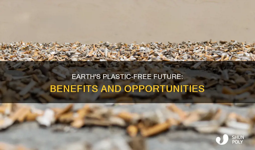 how would earth benefit from less plastics