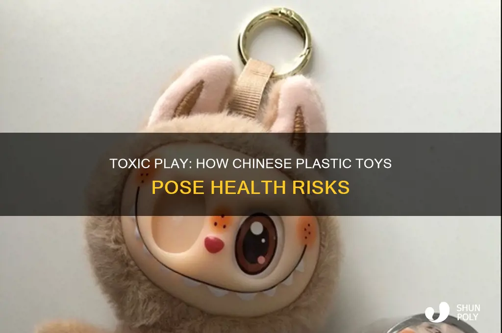how you get sick from chinese plastic toys