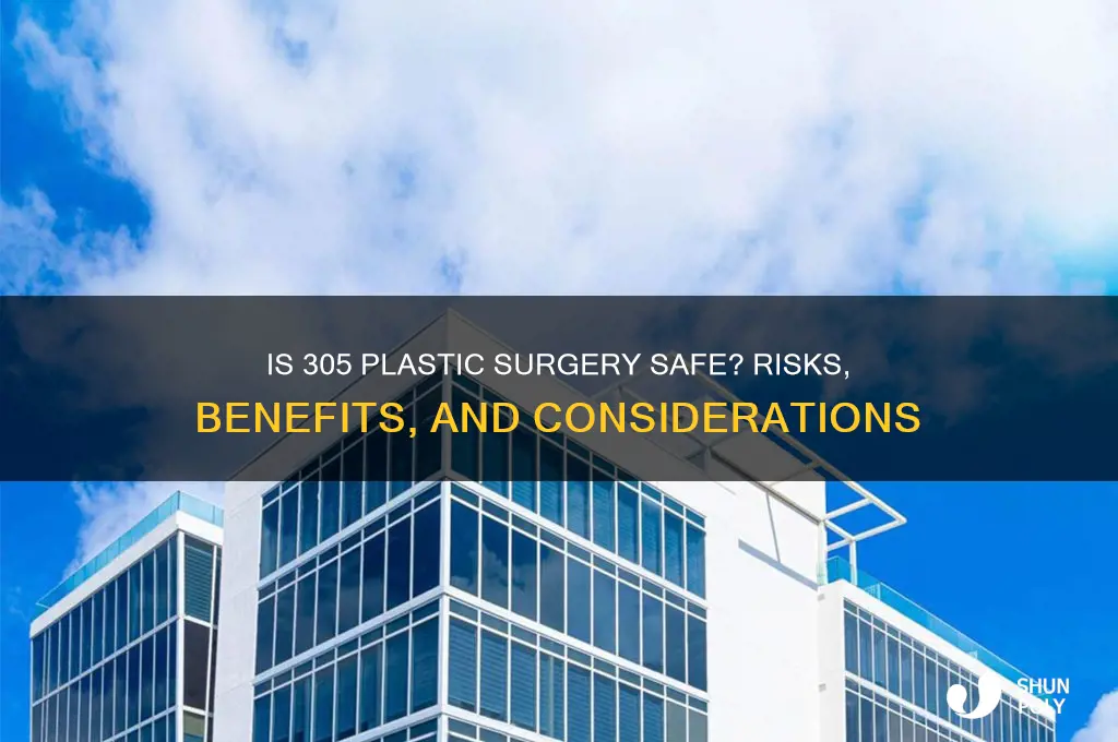 is 305 plastic surgery safe