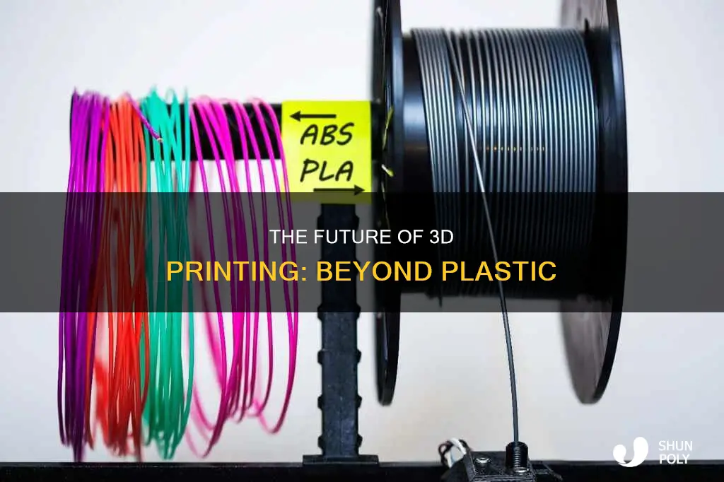 is 3d printing only good for plastic