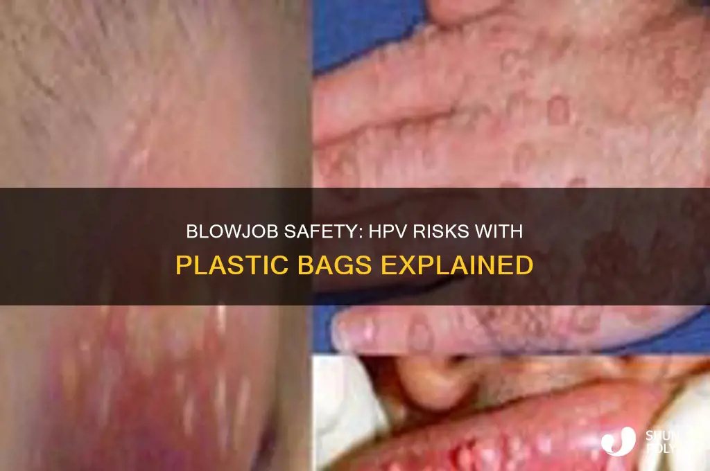 is a blowjob with a plastic bag safe from hpv