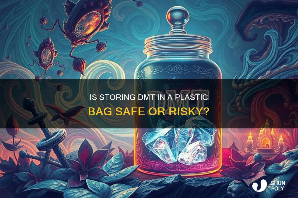 is a plastic bag okay to store dmt