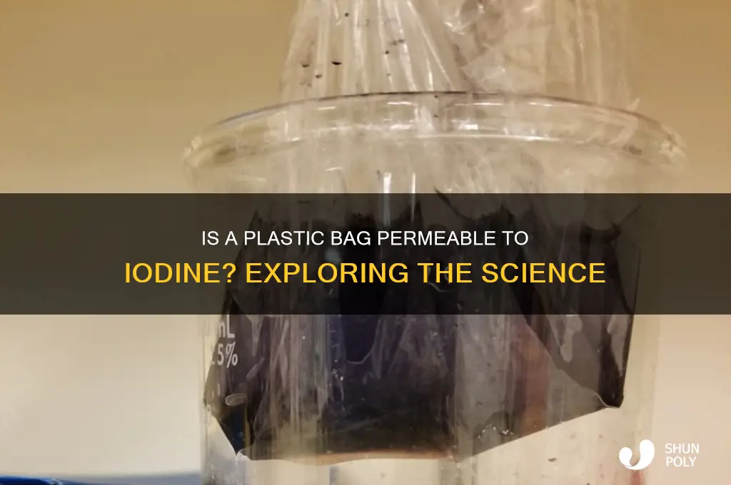 is a plastic bag permeable to iodine