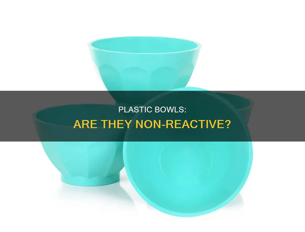 is a plastic bowl non reactive
