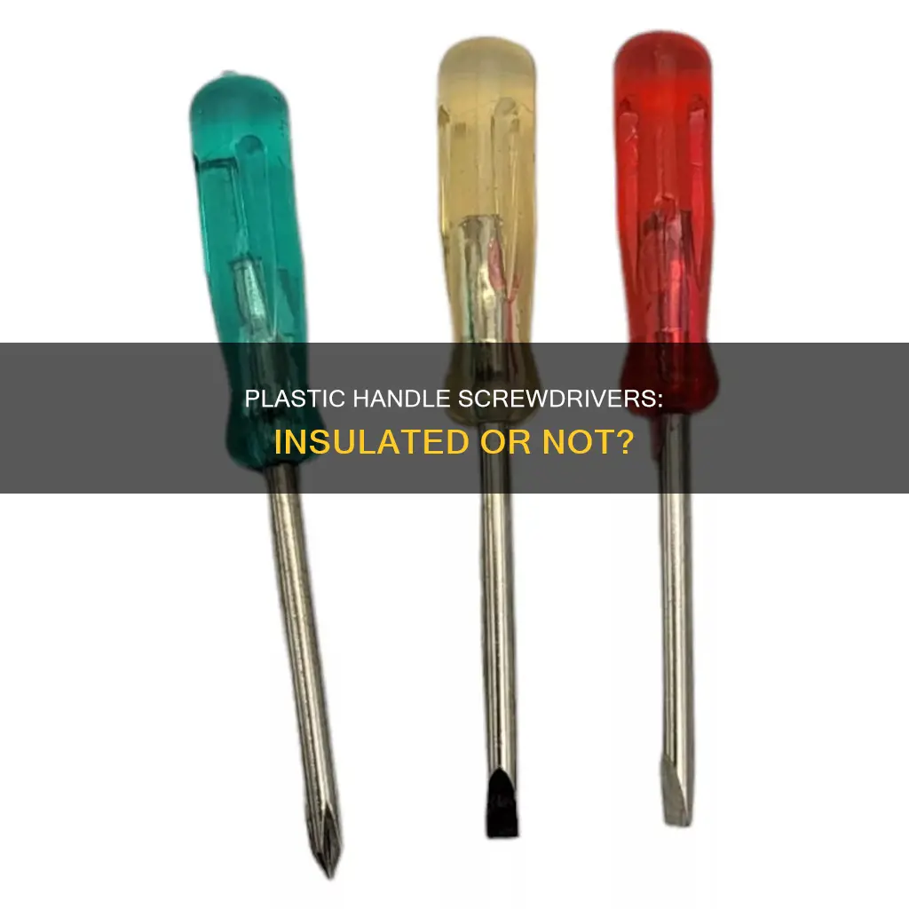 is a plastic handle screwdriver insulated