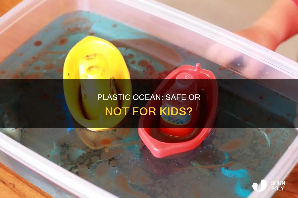 is a plastic ovean appropriate for kids