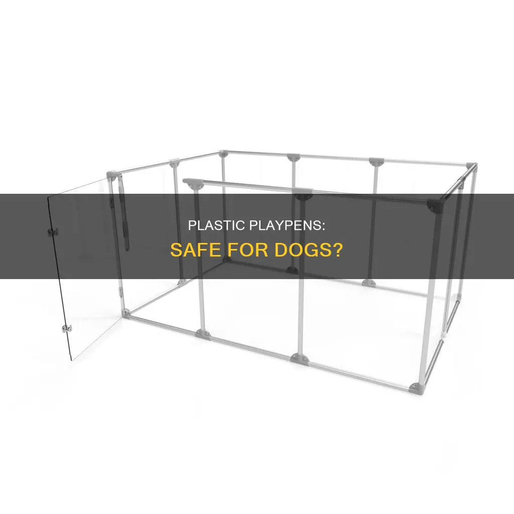 is a plastic playpen ok for dogs
