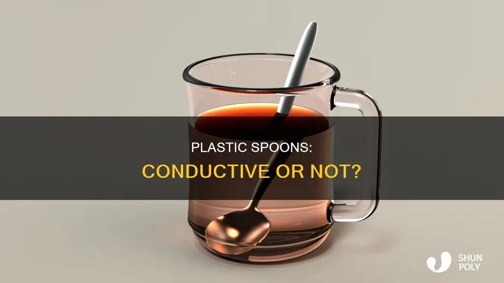 is a plastic spoon a conductor