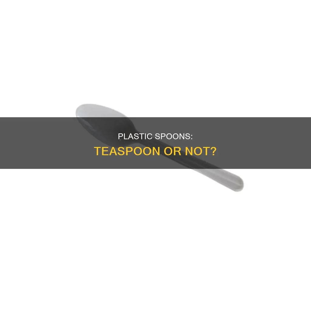 is a plastic spoon a teaspoon