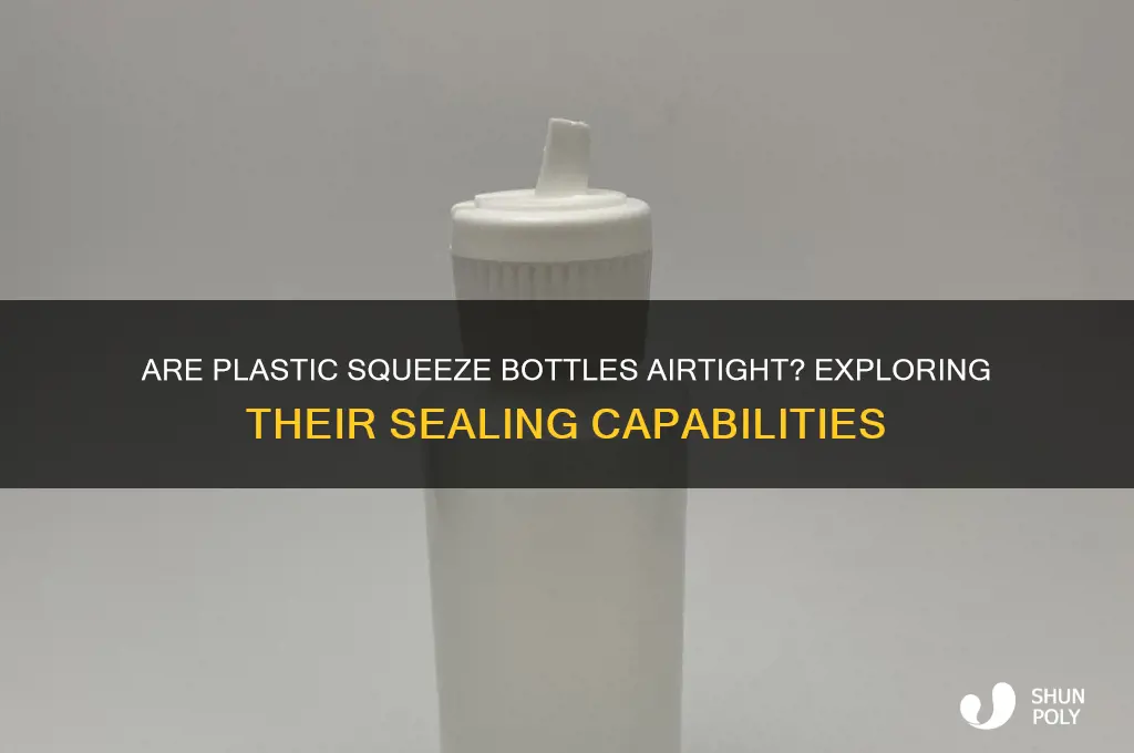is a plastic sqeeze bottle airtight