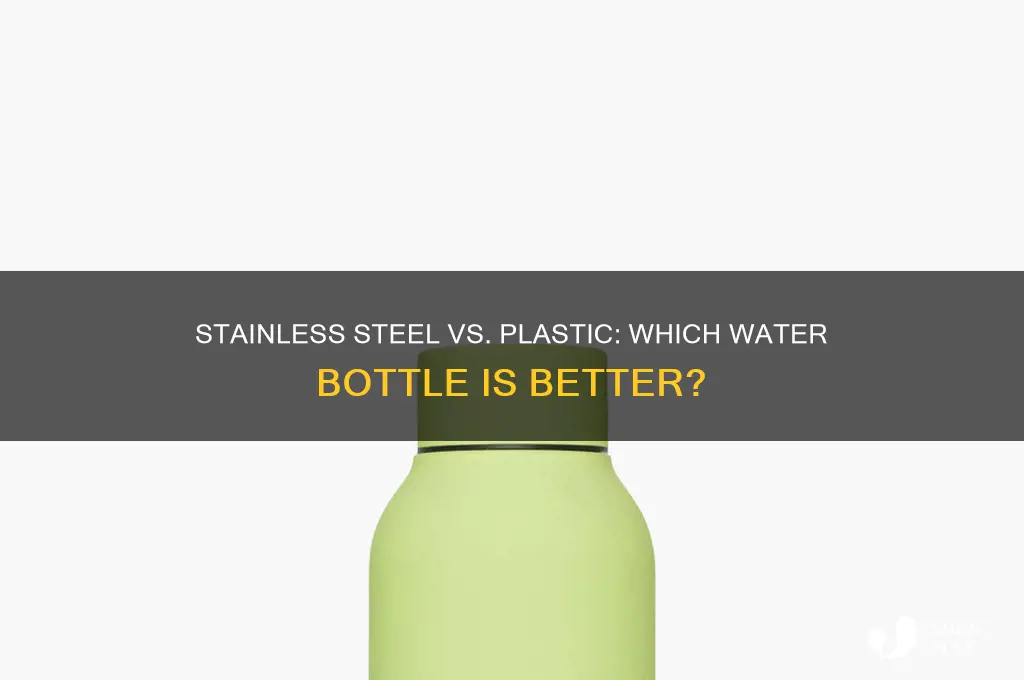 is a stainless steel water bottle better than plastic