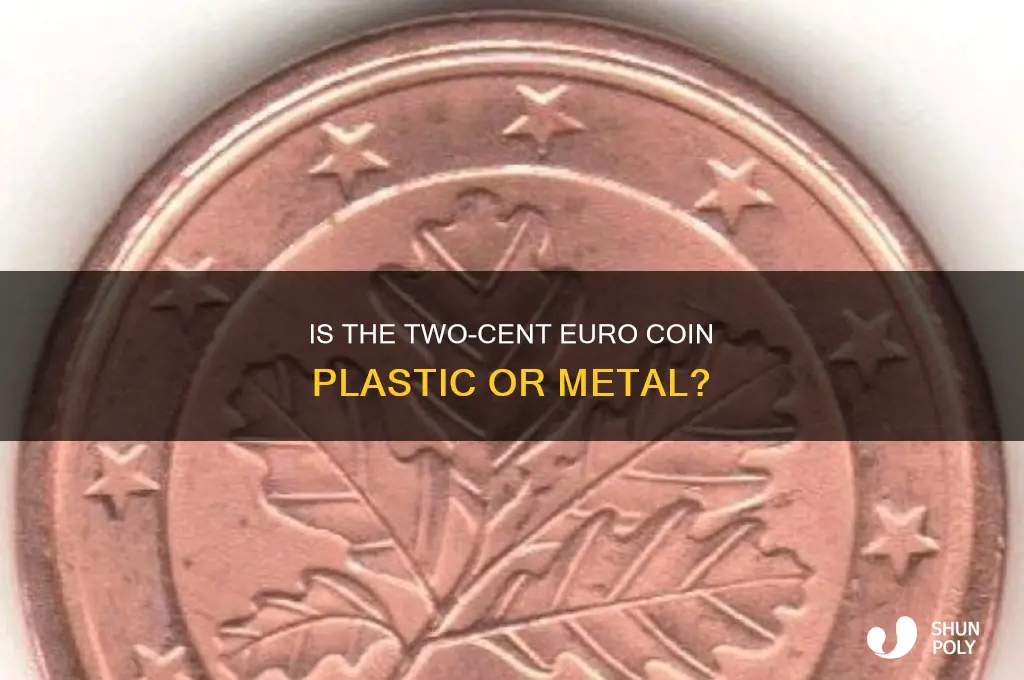 is a two cent euro made of plastic
